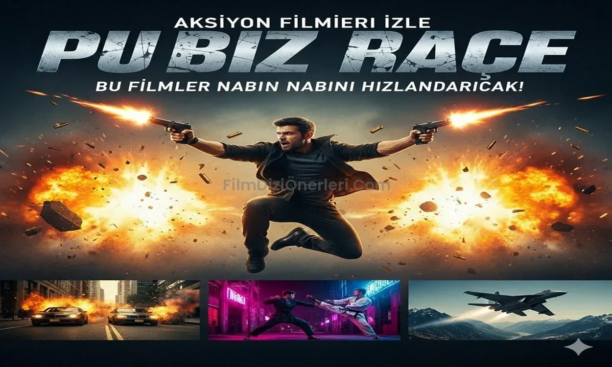 Aksiyon Filmleri İzle: Bu Filmler Nabzını Hızlandıracak!