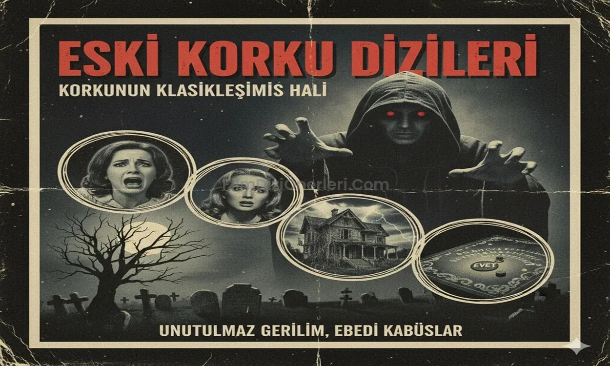 Eski Korku Dizileri: Korkunun Klasikleşmiş Hali