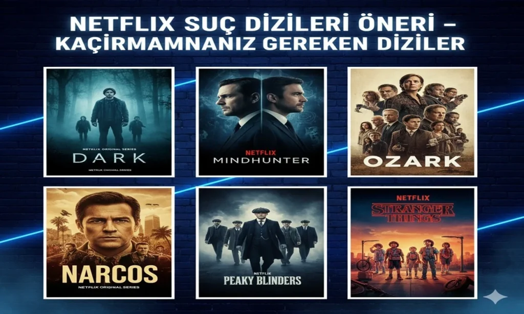 Netflix Suç Dizileri Öneri – Kaçırmamanız Gereken Diziler
