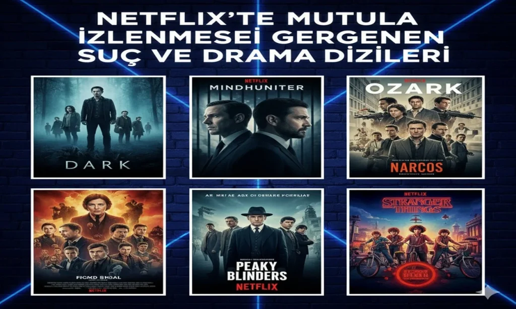 Netflix’te Mutlaka İzlenmesi Gereken Suç ve Drama Dizileri