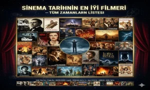 Sinema Tarihinin En İyi Filmleri – Tüm Zamanların Listesi