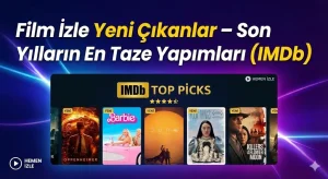Film İzle Yeni Çıkanlar – Son Yılların En Taze Yapımları (IMDb)