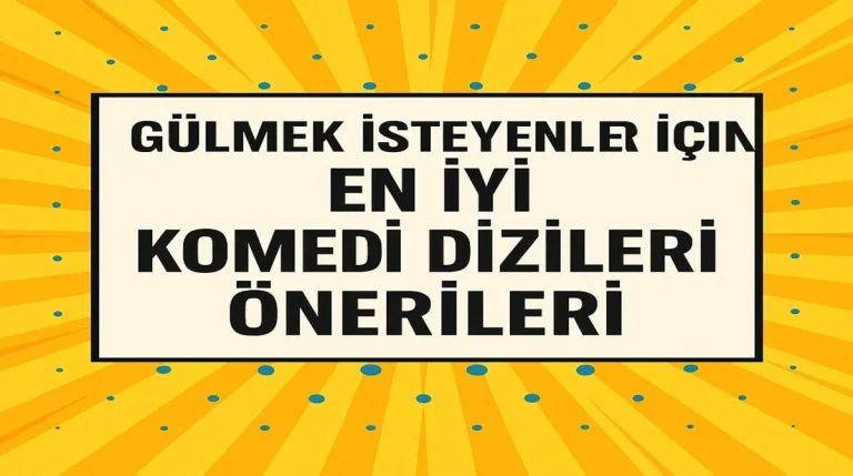 Gülmek İsteyenler İçin En İyi Komedi Dizileri Önerileri