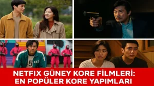 Netflix Güney Kore Filmleri: En Popüler Kore Yapımları