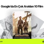Google’da En Çok Aratılan 10 Film